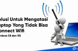 Solusi Wifi Tidak Bisa Connect Di Laptop